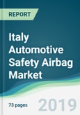 Italy Automotive Safety Airbag Market - Forecasts from 2019 to 2024- Product Image