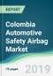 Colombia Automotive Safety Airbag Market - Forecasts from 2019 to 2024 - Product Thumbnail Image