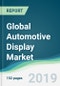 Global Automotive Display Market - Forecasts from 2019 to 2024 - Product Thumbnail Image