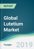 Global Lutetium Market - Forecasts from 2019 to 2024- Product Image