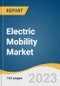 Electric Mobility Market Size, Share & Trends Analysis Report By Product (Electric Bikes, Electric Scooter, Electric Motorized Scooters, Electric Motorcycle), By Drive, By Battery, By End-use, By Region, And Segment Forecasts, 2023 - 2030 - Product Thumbnail Image