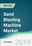 Sand Blasting Machine Market - Forecasts from 2019 to 2024- Product Image