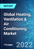 Global Heating, Ventilation & Air Conditioning Market: Analysis By Type (Equipment and Aftermarket & Services), By End User (Residential and Commercial), By Region (Asia Pacific, North America, Europe and ROW), Size and Trends with Impact of COVID-19 and Forecast up to 2027- Product Image