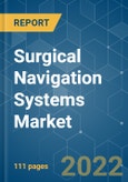Surgical Navigation Systems Market - Growth, Trends, COVID-19 Impact, and Forecasts (2022 - 2027)- Product Image