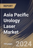 Asia Pacific Urology Laser Market Size, Share & Trends Analysis Report By Laser Type (Holmium Laser System, Thulium Laser System, Diode Laser System, and Others), By Application By Country and Growth Forecast, 2024 - 2031- Product Image
