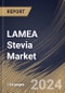 LAMEA Stevia Market Size, Share & Trends Analysis Report By Distribution Channel (Offline, and Online), By Form (Powder, Liquid, and Leaf), By End User (Food & Beverages, Retail, Pharmaceuticals, and Others), By Type, By Country and Growth Forecast, 2024 - 2031 - Product Thumbnail Image