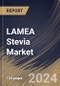 LAMEA Stevia Market Size, Share & Trends Analysis Report By Distribution Channel (Offline, and Online), By Form (Powder, Liquid, and Leaf), By End User (Food & Beverages, Retail, Pharmaceuticals, and Others), By Type, By Country and Growth Forecast, 2024 - 2031 - Product Image