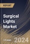 Surgical Lights Market Size, Share & Trends Analysis Report By Type (Halogen, and LED), By End Use (Hospital Operating Rooms, Ambulatory Surgery Centres, Procedure Rooms, and Others), By Application, By Regional Outlook and Forecast, 2024 - 2031 - Product Image