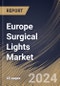 Europe Surgical Lights Market Size, Share & Trends Analysis Report By Type (Halogen, and LED), By End Use (Hospital Operating Rooms, Ambulatory Surgery Centres, Procedure Rooms, and Others), By Application, By Country and Growth Forecast, 2024 - 2031 - Product Thumbnail Image
