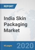 India Skin Packaging Market: Prospects, Trends Analysis, Market Size and Forecasts up to 2025- Product Image