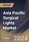 Asia Pacific Surgical Lights Market Size, Share & Trends Analysis Report By Type (Halogen, and LED), By End Use (Hospital Operating Rooms, Ambulatory Surgery Centres, Procedure Rooms, and Others), By Application, By Country and Growth Forecast, 2024 - 2031 - Product Thumbnail Image