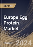 Europe Egg Protein Market Size, Share & Trends Analysis Report By Form (Powder, and Liquid), By Type (Egg White Protein, Whole Egg Protein, and Egg Yolk Protein), By Application, By Country and Growth Forecast, 2024 - 2031- Product Image