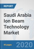 Saudi Arabia Ion Beam Technology Market: Prospects, Trends Analysis, Market Size and Forecasts up to 2025- Product Image