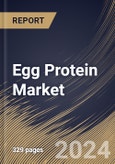 Egg Protein Market Size, Share & Trends Analysis Report By Form (Powder, and Liquid), By Type (Egg White Protein, Whole Egg Protein, and Egg Yolk Protein), By Application, By Regional Outlook and Forecast, 2024 - 2031- Product Image