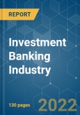 Investment Banking Industry - Growth, Trends, COVID-19 Impact, and Forecasts (2022 - 2027)- Product Image