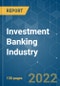 Investment Banking Industry - Growth, Trends, COVID-19 Impact, and Forecasts (2022 - 2027) - Product Thumbnail Image