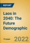 Laos in 2040: The Future Demographic - Product Thumbnail Image