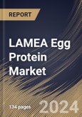 LAMEA Egg Protein Market Size, Share & Trends Analysis Report By Form (Powder, and Liquid), By Type (Egg White Protein, Whole Egg Protein, and Egg Yolk Protein), By Application, By Country and Growth Forecast, 2024 - 2031- Product Image