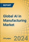 Global AI in Manufacturing Market Size, Share, Forecast, & Trends Analysis by Component, Technology, Application, End-use Industry, and Geography - Forecast to 2031- Product Image