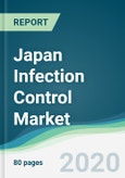 Japan Infection Control Market - Forecasts from 2020 to 2025- Product Image