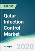 Qatar Infection Control Market - Forecasts from 2020 to 2025- Product Image