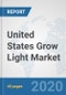 United States Grow Light Market: Prospects, Trends Analysis, Market Size and Forecasts up to 2025 - Product Thumbnail Image