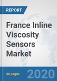 France Inline Viscosity Sensors Market: Prospects, Trends Analysis, Market Size and Forecasts up to 2025- Product Image