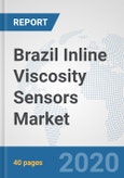 Brazil Inline Viscosity Sensors Market: Prospects, Trends Analysis, Market Size and Forecasts up to 2025- Product Image
