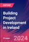 Building Project Development in Ireland - Market Size, Industry Analysis, Trends and Forecasts (2024-2029) - Product Image