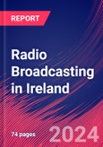 Radio Broadcasting in Ireland - Industry Market Research Report- Product Image