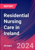 Residential Nursing Care in Ireland - Industry Market Research Report- Product Image