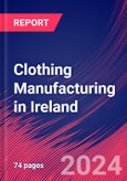 Clothing Manufacturing in Ireland - Market Size, Industry Analysis, Trends and Forecasts (2024-2029)- Product Image