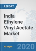India Ethylene Vinyl Acetate Market: Prospects, Trends Analysis, Market Size and Forecasts up to 2025- Product Image