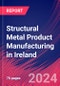 Structural Metal Product Manufacturing in Ireland - Industry Market Research Report - Product Image