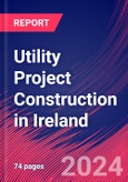 Utility Project Construction in Ireland - Industry Market Research Report- Product Image