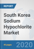 South Korea Sodium Hypochlorite Market: Prospects, Trends Analysis, Market Size and Forecasts up to 2025- Product Image