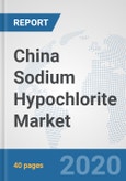 China Sodium Hypochlorite Market: Prospects, Trends Analysis, Market Size and Forecasts up to 2025- Product Image