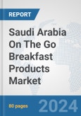 Saudi Arabia On The Go Breakfast Products Market: Prospects, Trends Analysis, Market Size and Forecasts up to 2032- Product Image