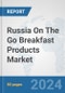 Russia On The Go Breakfast Products Market: Prospects, Trends Analysis, Market Size and Forecasts up to 2032 - Product Image