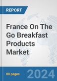 France On The Go Breakfast Products Market: Prospects, Trends Analysis, Market Size and Forecasts up to 2032- Product Image