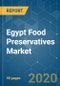 Egypt Food Preservatives Market- Growth, Trends, and Forecast (2020 - 2025) - Product Thumbnail Image