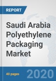 Saudi Arabia Polyethylene Packaging Market: Prospects, Trends Analysis, Market Size and Forecasts up to 2025- Product Image