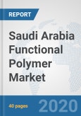 Saudi Arabia Functional Polymer Market: Prospects, Trends Analysis, Market Size and Forecasts up to 2025- Product Image