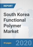 South Korea Functional Polymer Market: Prospects, Trends Analysis, Market Size and Forecasts up to 2026- Product Image