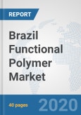 Brazil Functional Polymer Market: Prospects, Trends Analysis, Market Size and Forecasts up to 2025- Product Image