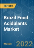 Brazil Food Acidulants Market - Growth, Trends, COVID-19 Impact, and Forecasts (2022 - 2027)- Product Image