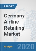 Germany Airline Retailing Market: Prospects, Trends Analysis, Market Size and Forecasts up to 2025- Product Image