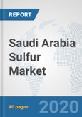 Saudi Arabia Sulfur Market: Prospects, Trends Analysis, Market Size and Forecasts up to 2025- Product Image