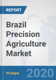 Brazil Precision Agriculture Market: Prospects, Trends Analysis, Market Size and Forecasts up to 2025- Product Image