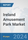 Ireland Amusement Park Market: Prospects, Trends Analysis, Market Size and Forecasts up to 2032- Product Image